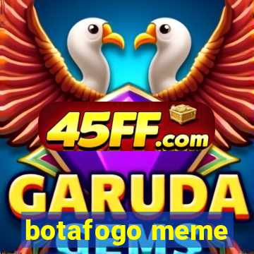 botafogo meme